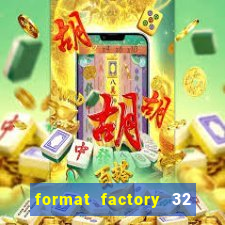 format factory 32 bits windows 7